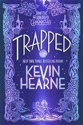 Book cover: Trapped (Book 5 of The Iron Druid Chronicles) by Kevin Hearne (preview)