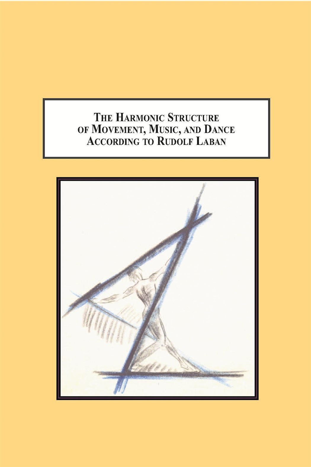 The Harmonic Structure of Movement, Music and Dance According to Rudolf ...