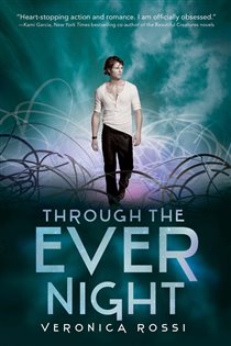 Book cover: Through the Ever Night (Book 2 of Under the Never Sky Trilogy) by Veronica Rossi (preview)