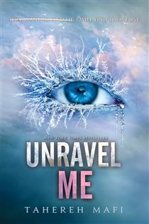 Book cover: Unravel Me (Book 2 of Shatter Me: Series One) by Tahereh Mafi (preview)