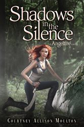 Book cover: Shadows in the Silence (Book 3 of Angelfire) by Courtney Allison Moulton (preview)