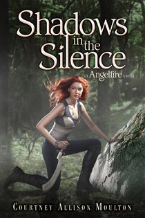Book cover: Shadows in the Silence (Book 3 of Angelfire) by Courtney Allison Moulton (preview)