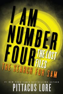 Book cover: I Am Number Four: The Lost Files: The Search for Sam (Book 4 of Lorien Legacies: The Lost Files) by Pittacus Lore (preview)