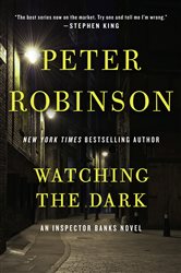 Book cover: Watching the Dark (Book 20 of Inspector Banks Novels) by Peter Robinson (preview)