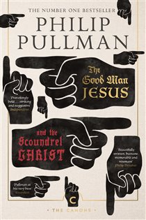 Book cover: The Good Man Jesus and the Scoundrel Christ, by Philip Pullman (preview)