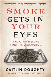 Book cover: Smoke Gets in Your Eyes, by Caitlin Doughty (preview)