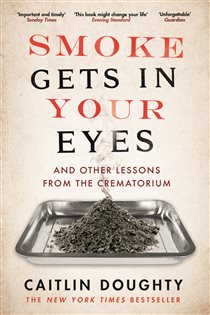Book cover: Smoke Gets in Your Eyes, by Caitlin Doughty (preview)