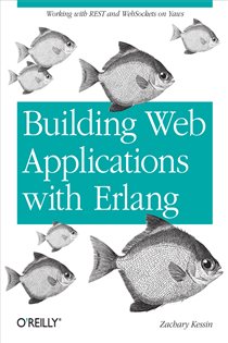 Book cover: Building Web Applications with Erlang, by Zachary Kessin (preview)