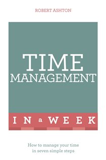 Book cover: Time Management In A Week, by Robert Ashton (preview)