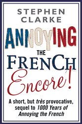 Book cover: Annoying The French Encore!, by Stephen Clarke (preview)