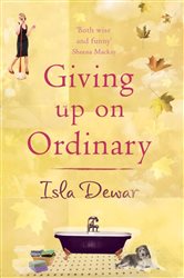 Book cover: Giving Up On Ordinary, by Isla Dewar (preview)