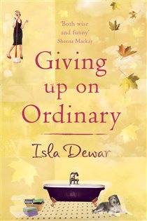 Book cover: Giving Up On Ordinary, by Isla Dewar (preview)