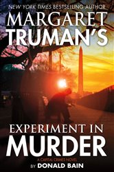 Margaret Truman&#x27;s Experiment in Murder: A Capital Crimes Novel