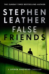Book cover: False Friends (Book 9 of The Spider Shepherd Thrillers) by Stephen Leather (preview)