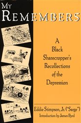 My Remembers: A Black Sharecroppers&#x27;s Recollections of the Depression