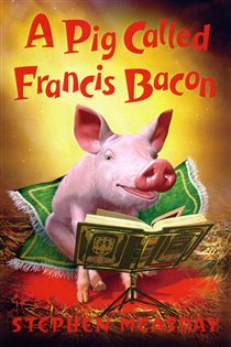 Book cover: A Pig Called Francis Bacon, by Stephen Measday (preview)