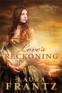 Book cover: Love's Reckoning (The Ballantyne Legacy Book #1) (Book 1 of The Ballantyne Legacy) by Laura Frantz (preview)