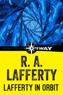 Book cover: Lafferty in Orbit, by R. A. Lafferty (preview)