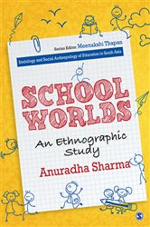 School Worlds: An Ethnographic Study