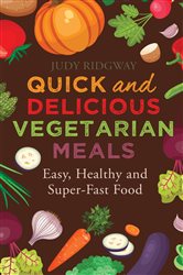 Book cover: Quick and Delicious Vegetarian Meals, by Judy Ridgway (preview)
