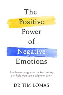 Book cover: The Positive Power of Negative Emotions, by Tim Lomas (preview)