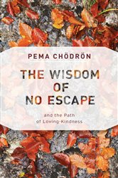 Book cover: The Wisdom of No Escape, by Pema Chödrön (preview)