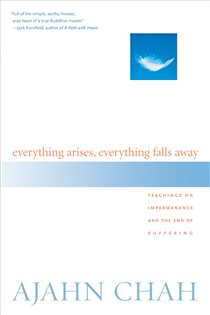 Book cover: Everything Arises, Everything Falls Away, by Ajahn Chah (preview)