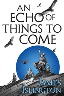 Book cover: An Echo of Things to Come (Book 2 of The Licanius Trilogy) by James Islington (preview)