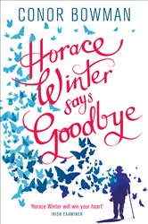 Book cover: Horace Winter Says Goodbye, by Conor Bowman (preview)