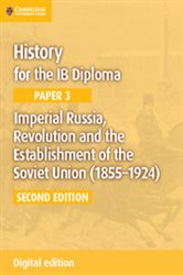 Book cover: History for the IB Diploma Paper 3 Imperial Russia, Revolution and the Establishment of the Soviet Union (1855–1924) Digital Edition, by Sally Waller (preview)
