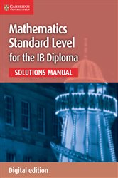 Book cover: Mathematics for the IB Diploma Standard Level Solutions Manual Digital edition, by Paul Fannon (preview)