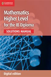 Book cover: Mathematics for the IB Diploma Higher Level Solutions Manual Digital edition, by Paul Fannon (preview)