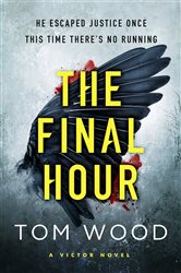 Book cover: The Final Hour (Book 7 of Victor) by Tom Wood (preview)