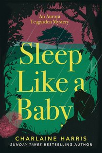 Book cover: Sleep Like a Baby (Book 10 of Aurora Teagarden Mysteries) by Charlaine Harris (preview)