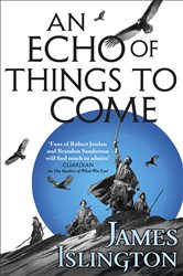 Book cover: An Echo of Things to Come (Book 2 of Licanius Trilogy) by James Islington (preview)