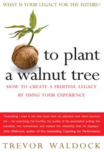 Book cover: To Plant A Walnut Tree, by Trevor Waldock (preview)