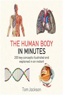 Book cover: The Human Body in Minutes, by Tom Jackson (preview)