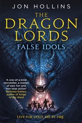 Book cover: The Dragon Lords 2: False Idols (Book 2 of The Dragon Lords) by Jon Hollins (preview)