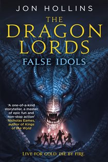 Book cover: The Dragon Lords 2: False Idols (Book 2 of The Dragon Lords) by Jon Hollins (preview)