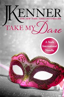 Book cover: Take My Dare: A Stark International Novella (Book 4 of Stark International Series) by J. Kenner (preview)