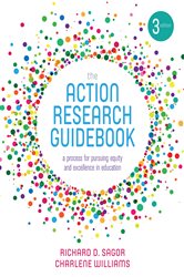 The Action Research Guidebook: A Process for Pursuing Equity and Excellence in Education