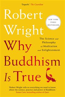 Book cover: Why Buddhism is True, by Robert Wright (preview)