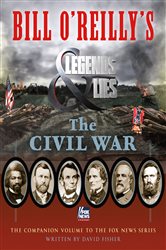 Bill O&#x27;Reilly&#x27;s Legends and Lies: The Civil War