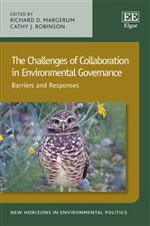 The Challenges of Collaboration in Environmental Governance: Barriers and Responses
