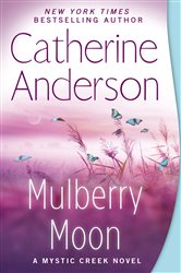 Book cover: Mulberry Moon (Book 3 of Mystic Creek) by Catherine Anderson (preview)