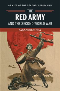 Book cover: The Red Army and the Second World War, by Alexander Hill (preview)