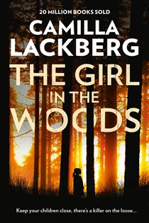 Book cover: The Girl in the Woods (Book 10 of Patrik Hedstrom and Erica Falck) by Camilla Läckberg (preview)