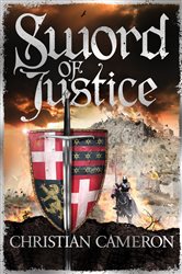 Book cover: Sword of Justice (Book 4 of Chivalry) by Christian Cameron (preview)