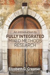 An Introduction to Fully Integrated Mixed Methods Research