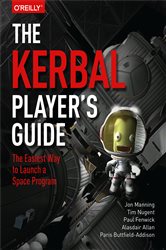 The Kerbal Player&#x27;s Guide: The Easiest Way to Launch a Space Program